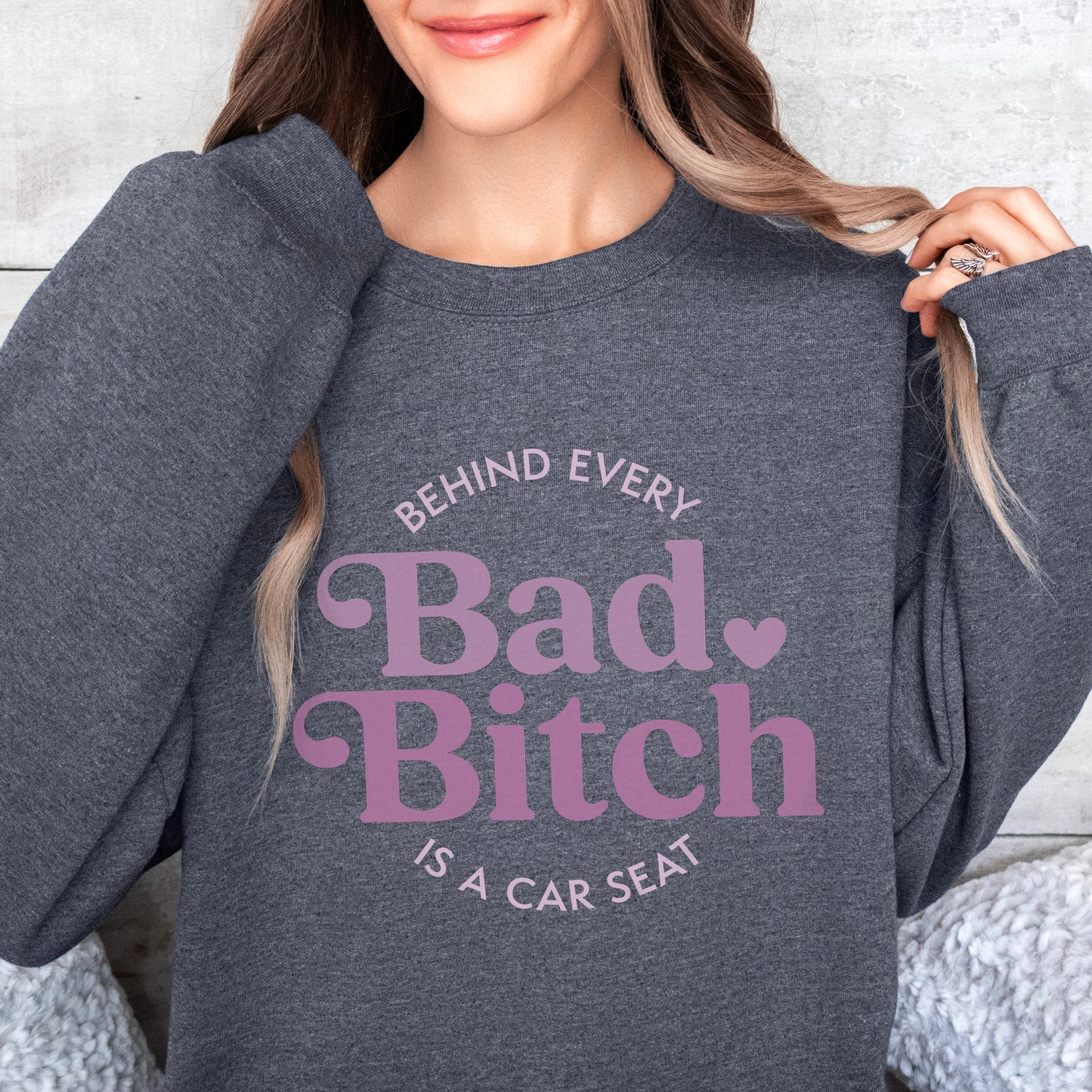 Behind Every Bad Bitch Is A Car Seat Sweatshirt
