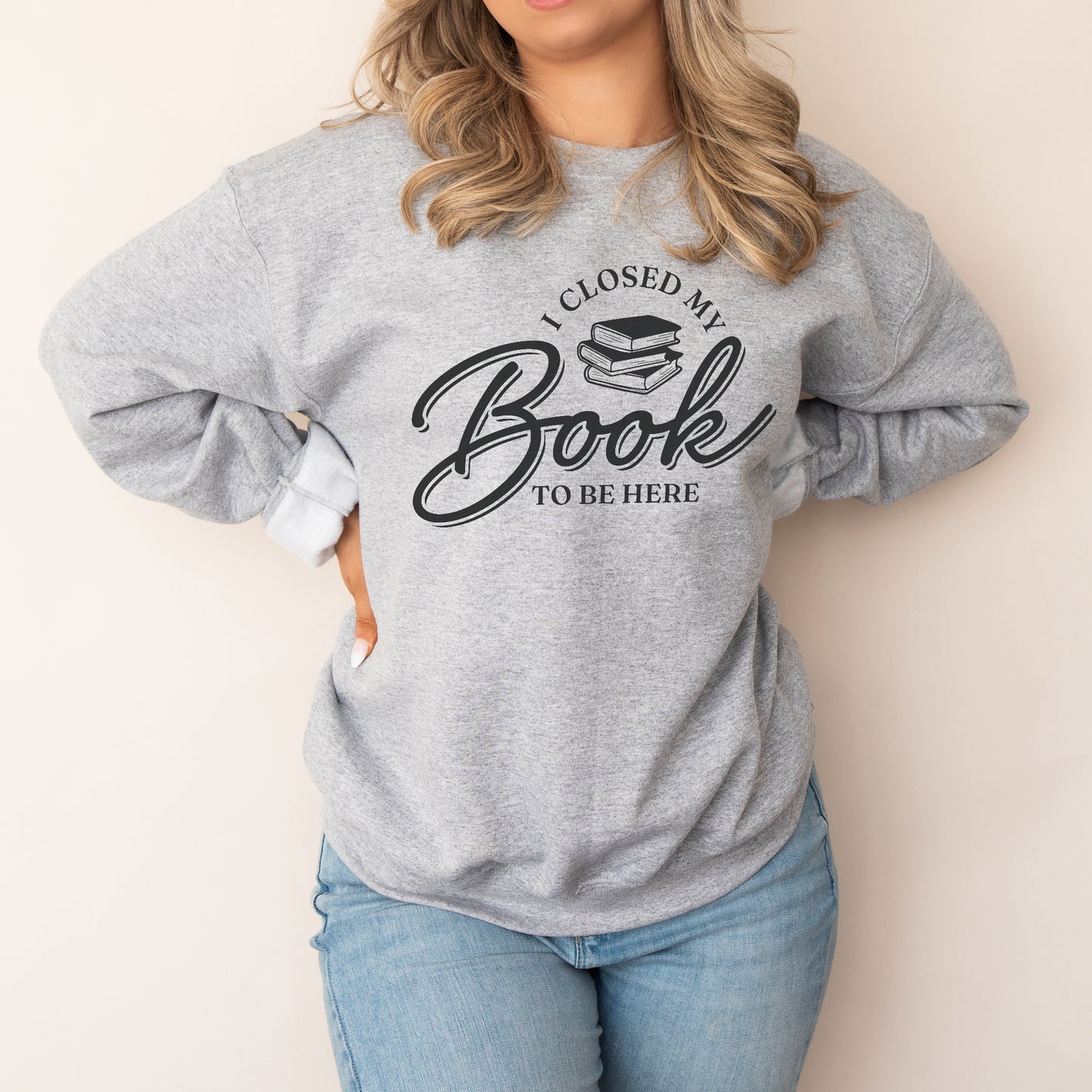 I Closed My Book To Be Here Sweatshirt