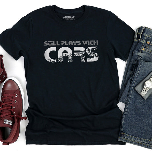 Still Plays With Cars T-Shirt