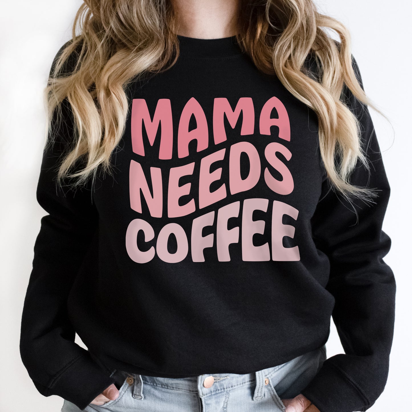 Mama Needs Coffee Sweatshirt