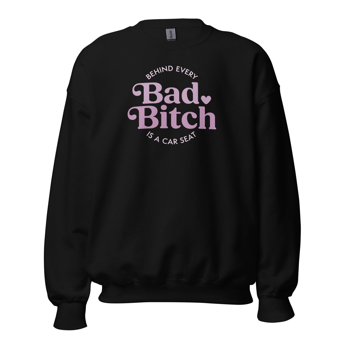 Behind Every Bad Bitch Is A Car Seat Sweatshirt