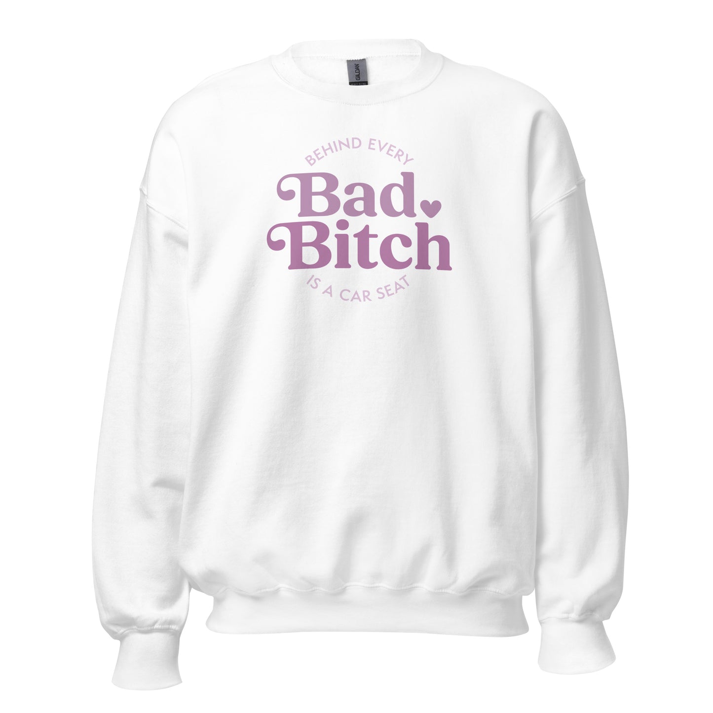 Behind Every Bad Bitch Is A Car Seat Sweatshirt
