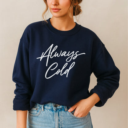 Always Cold Sweatshirt
