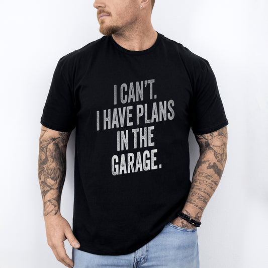I Can't. I Have Plans In The Garage. T-Shirt