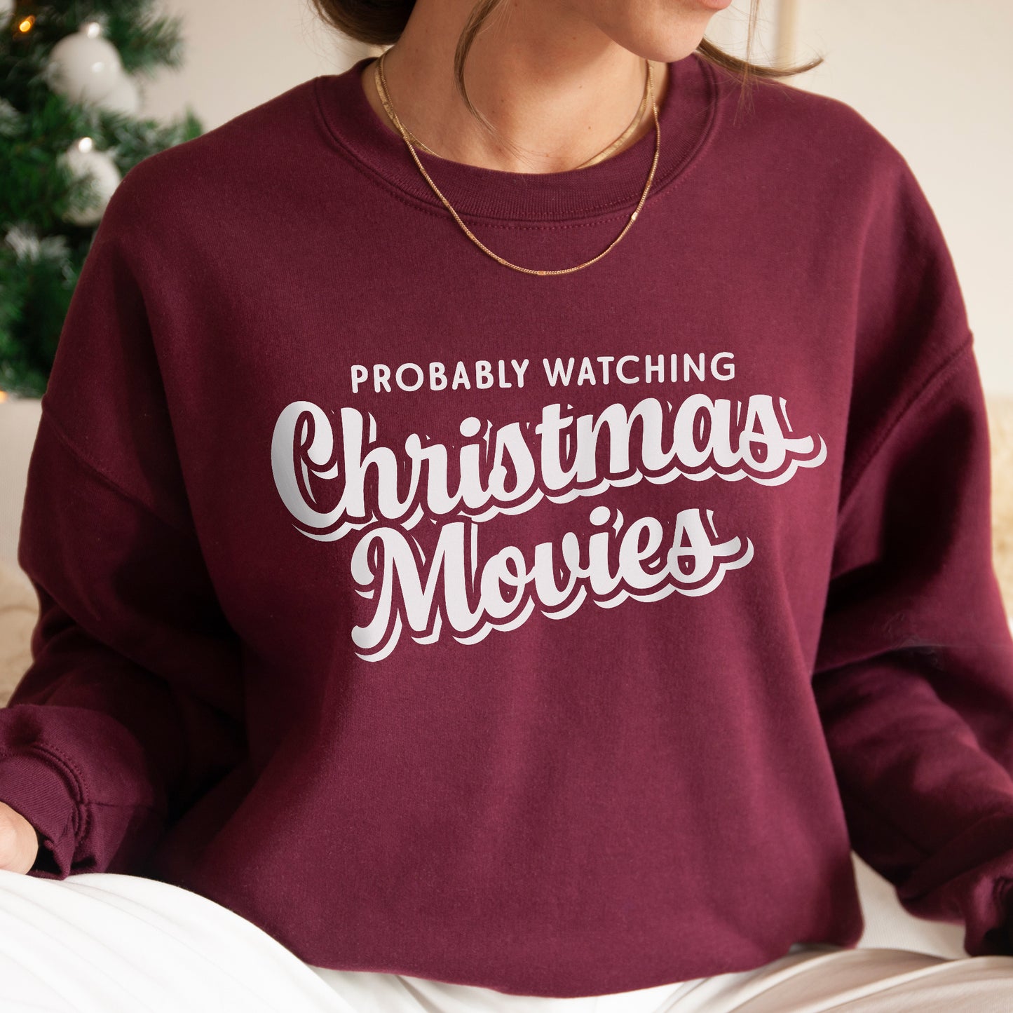 Probably Watching Christmas Movies Sweatshirt
