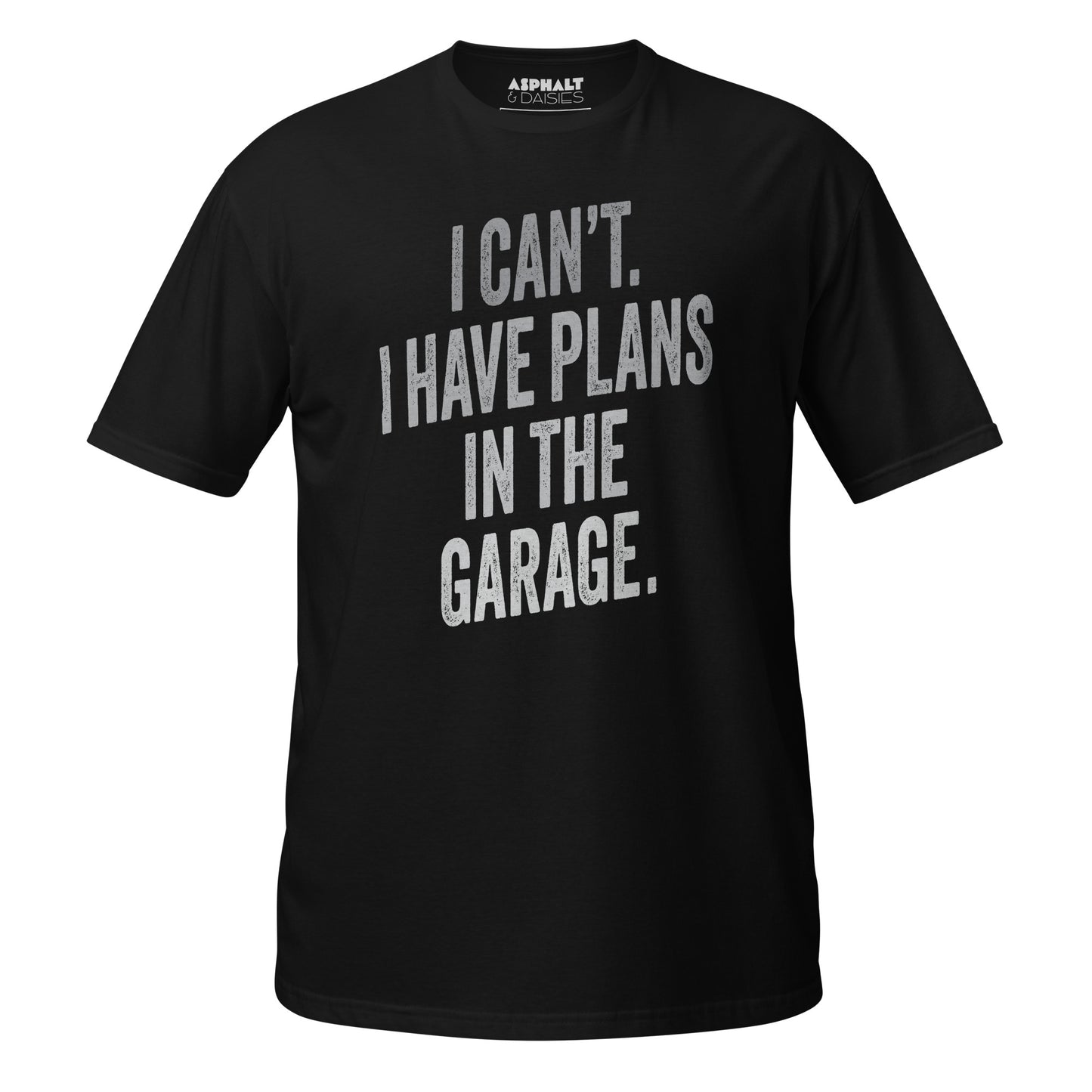 I Can't. I Have Plans In The Garage. T-Shirt
