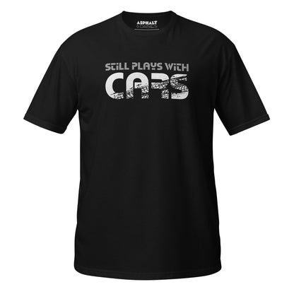 Still Plays With Cars T-Shirt