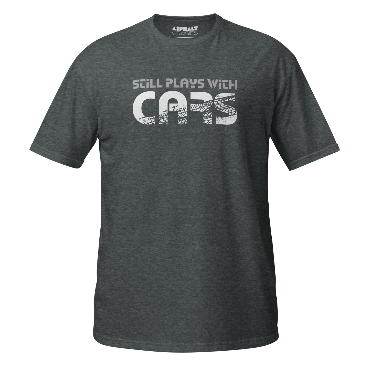 Still Plays With Cars T-Shirt