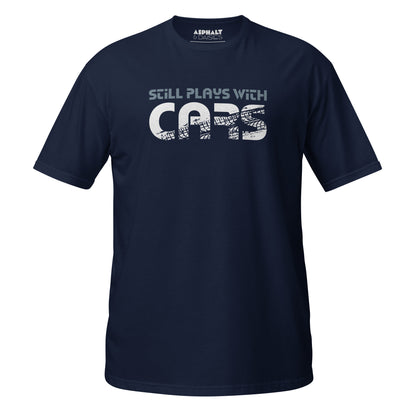Still Plays With Cars T-Shirt