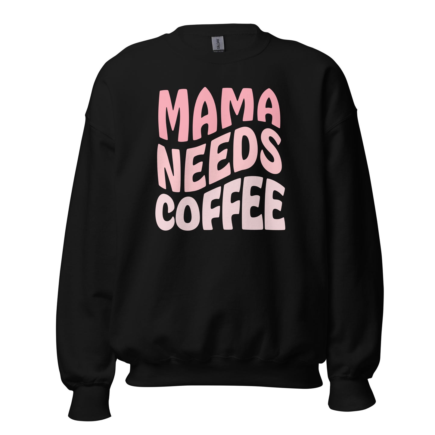 Mama Needs Coffee Sweatshirt