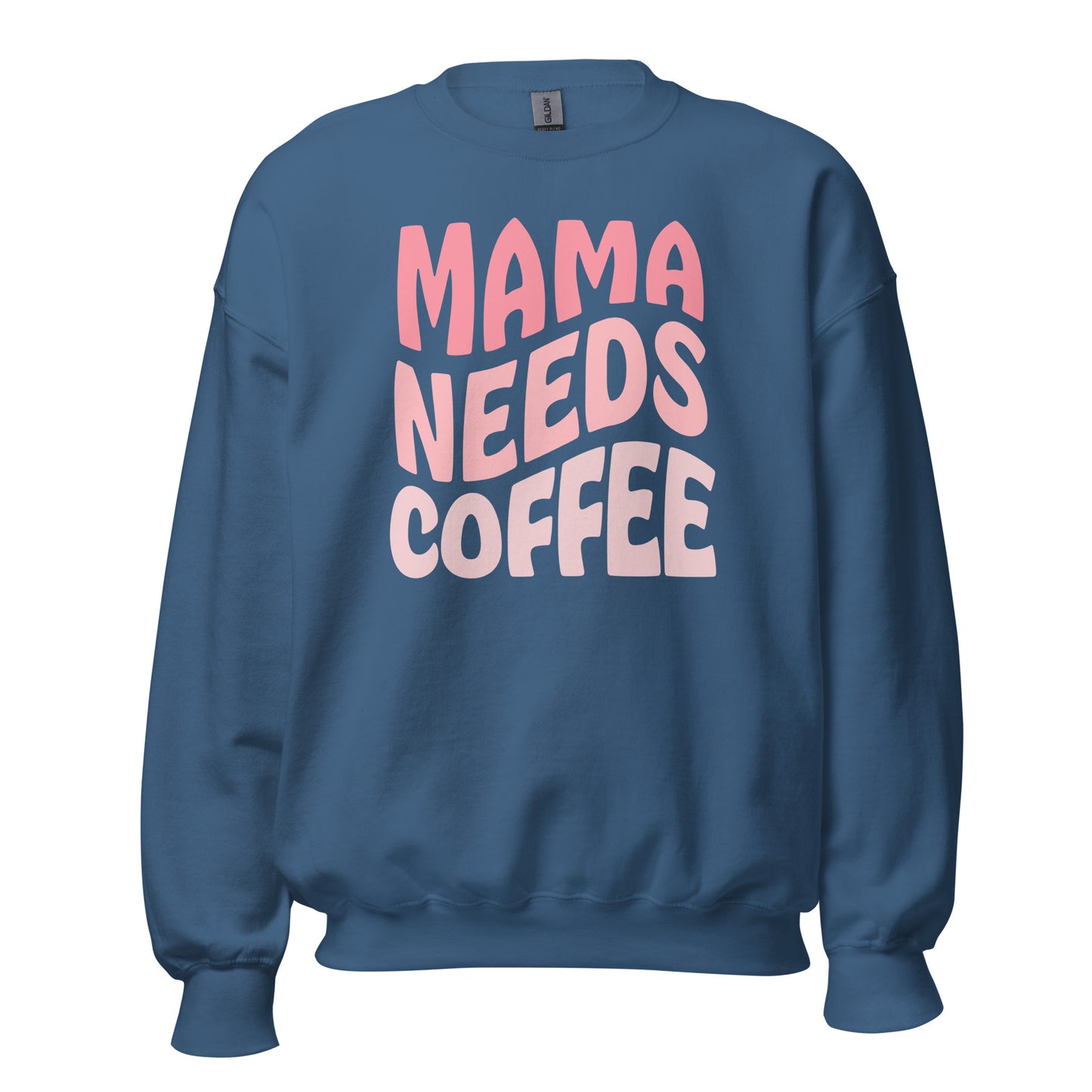 Mama Needs Coffee Sweatshirt