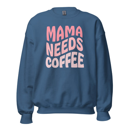 Mama Needs Coffee Sweatshirt
