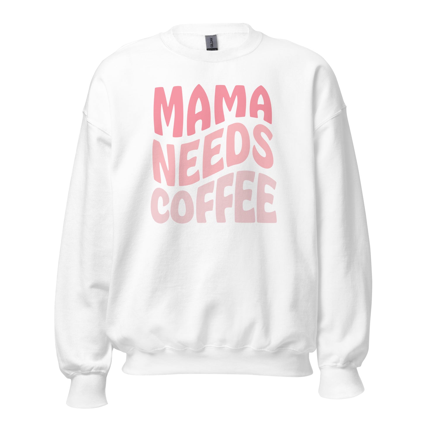 Mama Needs Coffee Sweatshirt
