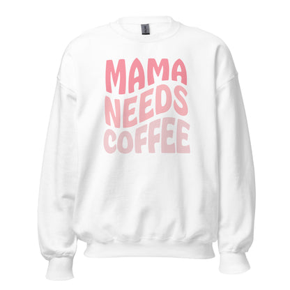 Mama Needs Coffee Sweatshirt